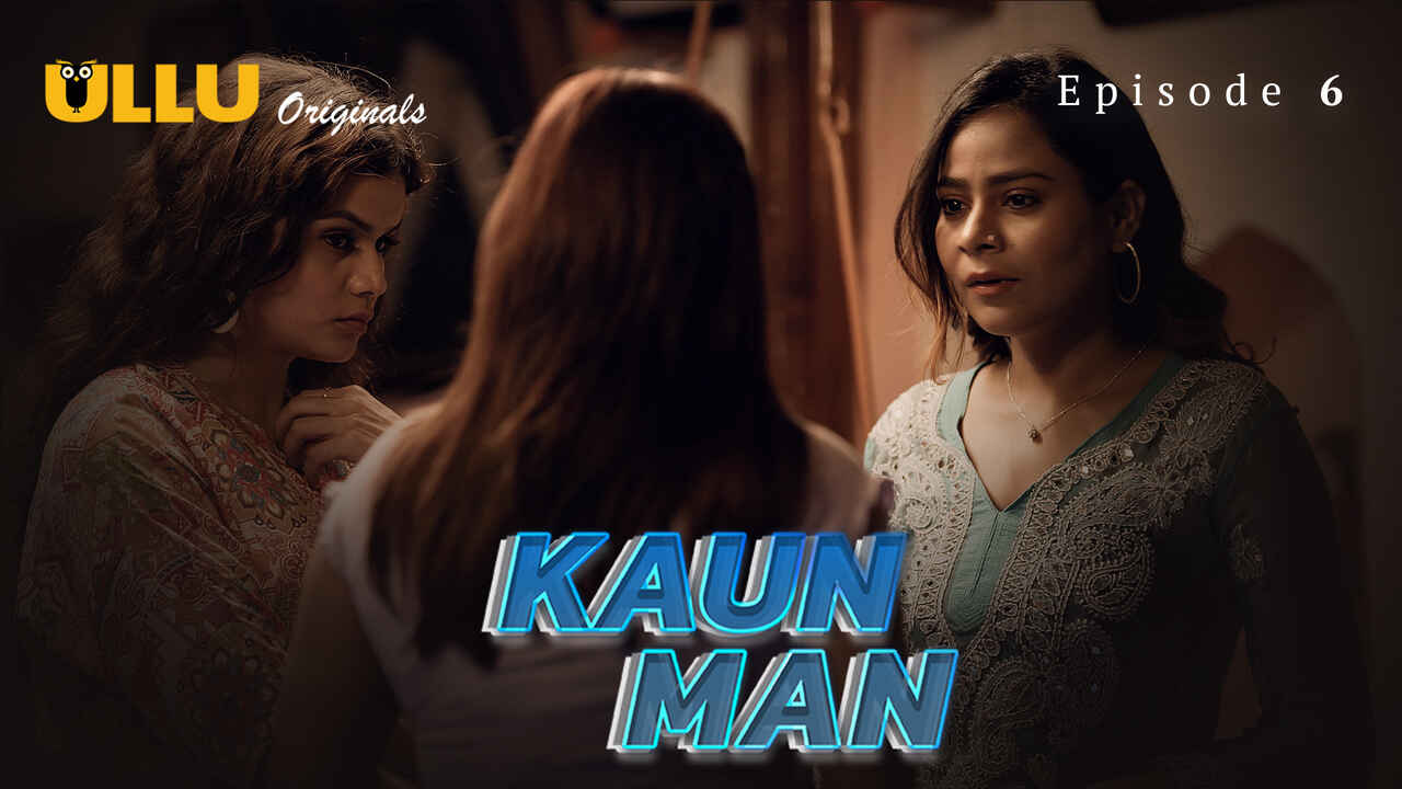 Uncensored Desires: Kaun Man 2024’s Hottest Episode 6 On Ullu
